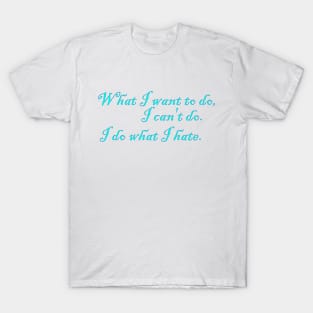 I do what I hate T-Shirt